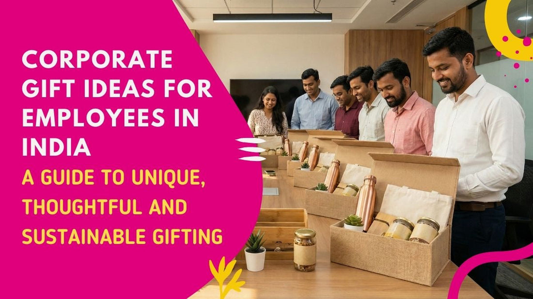 Corporate Gift Ideas For Employees In India: A Guide To Unique, Thoughtful And Sustainable Gifting